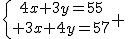 \{{4x+3y=55\atop 3x+4y=57} 