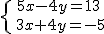 \{{5x-4y=13\atop 3x+4y=-5}