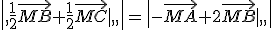 \|,\frac{1}{2}\vec{MB}+\frac{1}{2}\vec{MC}|,,\|=\|-\vec{MA}+2\vec{MB}|,,\|