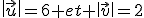 \|\vec{u}\|=6 et \|\vec{v}\|=2