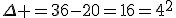 \Delta =36-20=16=4^2