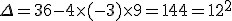 \Delta =36-4\times   (-3)\times   9=144=12^2