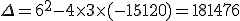 \Delta =6^2-4\times   3\times   (-15120)=181476