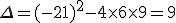 \Delta = (-21)^2 - 4 \times 6 \times 9 = 9