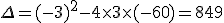 \Delta=(-3)^2-4\times  3\times  (-60)=849