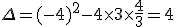 \Delta=(-4)^2-4\times  3\times  \frac{4}{3}=4