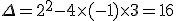\Delta=2^2-4\times  (-1)\times  3=16