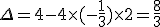 \Delta=4-4\times  (-\frac{1}{3})\times  2=\frac{8}{3}