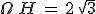 \Omega\,H\,=\,2\,\sqrt{3}