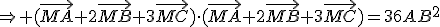 \Rightarrow (\vec{MA}+2\vec{MB}+3\vec{MC})\cdot(\vec{MA}+2\vec{MB}+3\vec{MC})=36AB^2