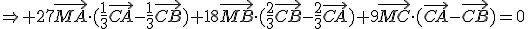 \Rightarrow 27\vec{MA}\cdot(\frac{1}{3}\vec{CA}-\frac{1}{3}\vec{CB})+18\vec{MB}\cdot(\frac{2}{3}\vec{CB}-\frac{2}{3}\vec{CA})+9\vec{MC}\cdot(\vec{CA}-\vec{CB})=0