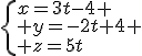 \begin{cases}x=3t-4 \\ y=-2t+4 \\ z=5t\end{cases}