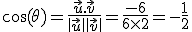 \cos(\theta)=\frac{\vec{u}.\vec{v}}{\|\vec{u}\|\|\vec{v}\|}=\frac{-6}{6\times   2}=-\frac{1}{2}