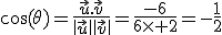 \cos(\theta)=\frac{\vec{u}.\vec{v}}{\|\vec{u}\|\|\vec{v}\|}=\frac{-6}{6\times 2}=-\frac{1}{2}