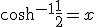 \cosh^{-1}{\frac{1}{2}} = x