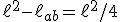 \ell^2 - \ell_{ab} = \ell^2 /4