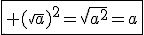 \fbox{ (\sqrt{a})^2=\sqrt{a^2}=a}