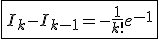 \fbox{I_k-I_{k-1}=-\frac{1}{k!}e^{-1}}