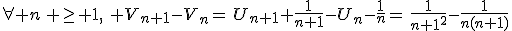 \forall n\, \ge 1,\,\, V_{n+1}-V_n=\,U_{n+1}+\frac{1}{n+1}-U_n-\frac{1}{n}=\,\frac{1}{{n+1}^2}-\frac{1}{n(n+1)}