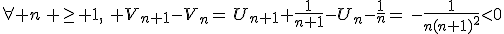 \forall n\, \ge 1,\,\, V_{n+1}-V_n=\,U_{n+1}+\frac{1}{n+1}-U_n-\frac{1}{n}=\,-\frac{1}{n(n+1)^2}<0