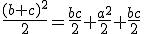 \frac{(b+c)^2}{2}=\frac{bc}{2}+\frac{a^2}{2}+\frac{bc}{2}