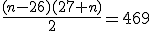 \frac{(n-26)(27+n)}{2}=469