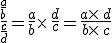 \frac{\frac{a}{b}}{\frac{c}{d}}=\frac{a}{b}\times  \,\frac{d}{c}=\frac{a\times  \,d}{b\times  \,c}