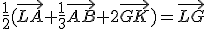 \frac{1}{2}(\vec{LA}+\frac{1}{3}\vec{AB}+2\vec{GK})=\vec{LG}