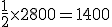 \frac{1}{2}\times   2800=1400