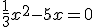 \frac{1}{3}x^2-5x=0