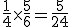 \frac{1}{4}\times   \frac{5}{6}=\frac{5}{24}