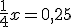 \frac{1}{4}x=0,25