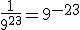 \frac{1}{9^{23}} = 9^{-23}