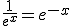 \frac{1}{e^x}=e^{-x}