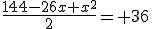 \frac{144-26x+x^2}{2}= 36