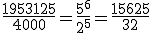 \frac{1953125}{4000} = \frac{5^6}{2^5} = \frac{15625}{32}