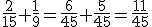 \frac{2}{15}+\frac{1}{9}=\frac{6}{45}+\frac{5}{45}=\frac{11}{45}