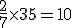 \frac{2}{7}\times   35=10