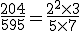 \frac{204}{595} = \frac{2^2 \times   3}{5 \times   7}