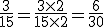 \frac{3}{15}=\frac{3\times   2}{15\times   2}=\frac{6}{30}