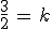 \frac{3}{2}\,=\,k