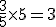 \frac{3}{5}\times   5=3