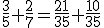 \frac{3}{5}+\frac{2}{7}=\frac{21}{35}+\frac{10}{35}