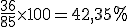 \frac{36}{85}\times   100=42,35%