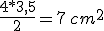 \frac{4*3,5}{2}=7\,cm^2