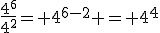 \frac{4^6}{4^2}= 4^{6-2} = 4^4