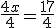 \frac{4x}{4}=\frac{17}{4}