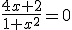 \frac{4x+2}{1+x^2}=0