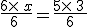 \frac{6\times  \,x}{6\,}=\frac{5\times  \,3\,}{6}