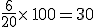 \frac{6}{20}\times 100=30